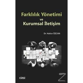 Farklılık Yönetimi Ve Kurumsal İletişim - Hatice Özcan