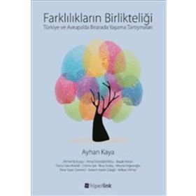 Farklılıkların Birlikteliği: Türkiye ve Avrupa'da Birarada Yaşama Tartışmaları - Ayhan Kaya