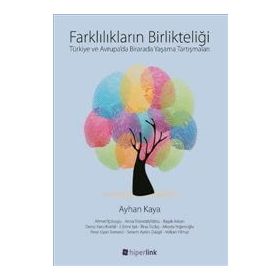 Farklılıkların Birlikteliği: Türkiye ve Avrupa'da Birarada Yaşama Tartışmaları - Ayhan Kaya
