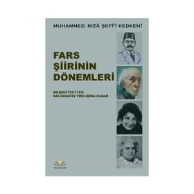 Fars Şiirinin Dönemleri - Muhammed Rıza Şefi'i Kedkeni