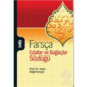 FARSÇA EDATLAR VE BAĞLAÇLAR SÖZLÜĞÜ - VEYIS DEĞİRMENÇAY
