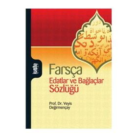 FARSÇA EDATLAR VE BAĞLAÇLAR SÖZLÜĞÜ - VEYIS DEĞİRMENÇAY