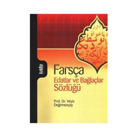 FARSÇA EDATLAR VE BAĞLAÇLAR SÖZLÜĞÜ - VEYIS DEĞİRMENÇAY