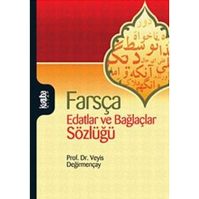 FARSÇA EDATLAR VE BAĞLAÇLAR SÖZLÜĞÜ - VEYIS DEĞİRMENÇAY