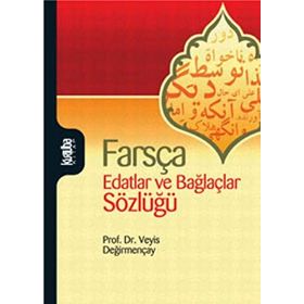 FARSÇA EDATLAR VE BAĞLAÇLAR SÖZLÜĞÜ - VEYIS DEĞİRMENÇAY