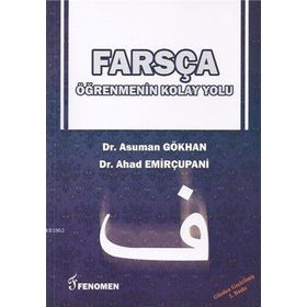 Farsça Öğrenmenin Kolay Yolu - Ahad Emirçupani Asuman Gökhan