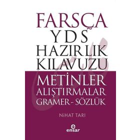 Farsça YDS Hazırlık Kılavuzu - Metinler Alıştırmalar Gramer - Sözlük - Nihat Tarı