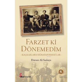 FARZET KI DÖNEMEDİM KAÇKARLARA SIĞMAYAN HAYATLAR - DURSUN ALI SAZKAYA
