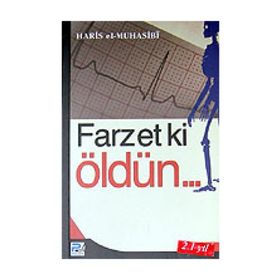 FARZET KI ÖLDÜN... - EBU ABDULLAH HARIS EL-MUHASIBI