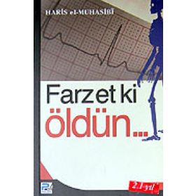 FARZET KI ÖLDÜN... - EBU ABDULLAH HARIS EL-MUHASIBI
