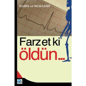 FARZET KI ÖLDÜN... - EBU ABDULLAH HARIS EL-MUHASIBI
