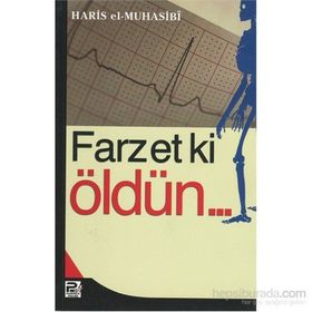 FARZET KI ÖLDÜN... - EBU ABDULLAH HARIS EL-MUHASIBI