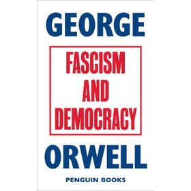Fascism And Democracy - George Orwell
