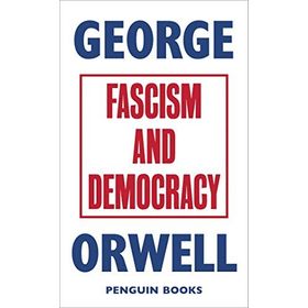 Fascism And Democracy - George Orwell
