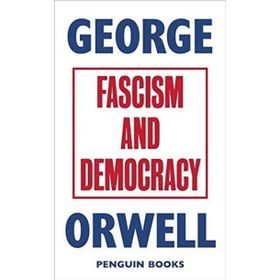 Fascism And Democracy - George Orwell