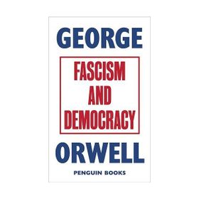 Fascism And Democracy - George Orwell