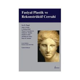 Fasiyal Plastik ve Rekonstrüktif Cerrahi - Ira D. Papel John L. Frodel G. Richard Holt Wayne F. Larrabee Jr Nathan E. Nachlas Stephen S. Park Jonathan M. Sykes Dean M. Toriumi