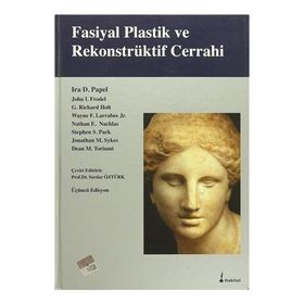 Fasiyal Plastik ve Rekonstrüktif Cerrahi - Ira D. Papel John L. Frodel G. Richard Holt Wayne F. Larrabee Jr Nathan E. Nachlas Stephen S. Park Jonathan M. Sykes Dean M. Toriumi