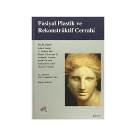 Fasiyal Plastik ve Rekonstrüktif Cerrahi - Ira D. Papel John L. Frodel G. Richard Holt Wayne F. Larrabee Jr Nathan E. Nachlas Stephen S. Park Jonathan M. Sykes Dean M. Toriumi