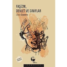 Faşizm Devlet ve Sınıflar - Cihan Cinemre
