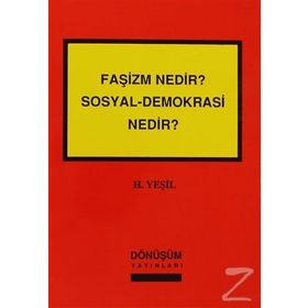 Faşizm Nedir? Sosyal-Demokrasi Nedir? - H. Yeşil