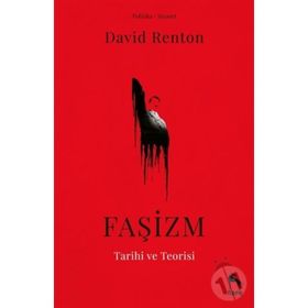 Faşizm Tarihi ve Teorisi - David Renton