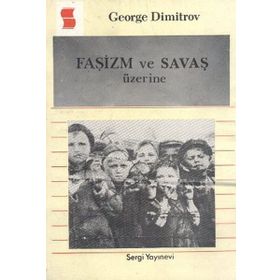 Faşizm ve Savaş Üzerine - George Dimitrov
