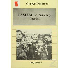 Faşizm ve Savaş Üzerine - George Dimitrov
