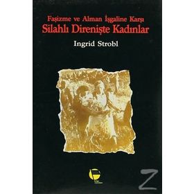 Faşizme Ve Alman İşgaline Karşı Silahlı Direnişte Kadınlar-Ingrid Strobl