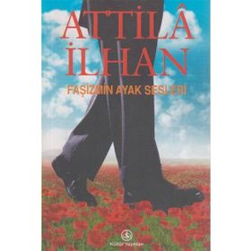 FAŞİZMİN AYAK SESLERI - ATTILÂ İLHAN