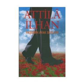 FAŞİZMİN AYAK SESLERI - ATTILÂ İLHAN