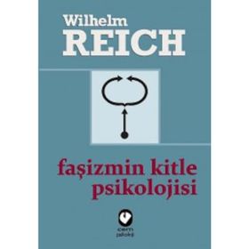 Faşizmin Kitle Psikolojisi - Wilhelm Reich