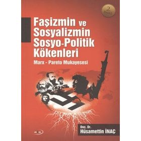 Faşizmin ve Sosyalizmin Sosyo-Politik Kökenleri - Hüsamettin İnaç