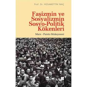 Faşizmin ve Sosyalizmin Sosyo-Politik Kökenleri - Hüsamettin İnaç