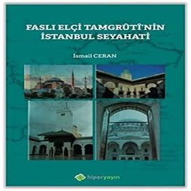 Faslı Elçi Tamgrutinin İstanbul Seyahati - İsmail Ceran
