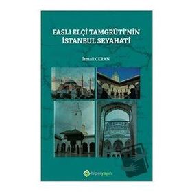 Faslı Elçi Tamgrutinin İstanbul Seyahati - İsmail Ceran