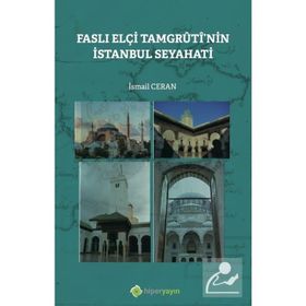 Faslı Elçi Tamgrutinin İstanbul Seyahati - İsmail Ceran