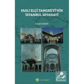 Faslı Elçi Tamgrutinin İstanbul Seyahati - İsmail Ceran