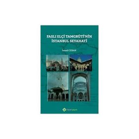 Faslı Elçi Tamgrutinin İstanbul Seyahati - İsmail Ceran