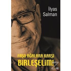 Faşo Ağalara Karşı Birleşelim! - İlyas Salman