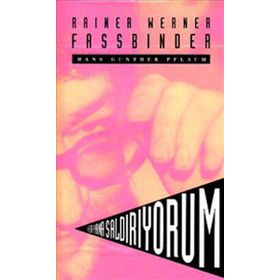 FASSBINDER : HER YANA SALDIRIYORUM - HANS GÜNTHER PFLAUM
