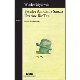 Fasulye Ayıklama Sanatı Üzerine Bir Tez - Wieslaw Mysliwski