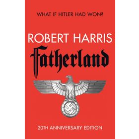 FATHERLAND : 20TH ANNIVERSARY EDITION - ROBERT HARRIS