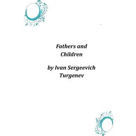 FATHERS AND CHILDREN - İVAN TURGENEV