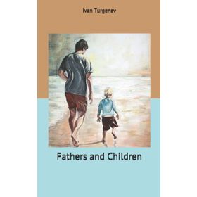 FATHERS AND CHILDREN - İVAN TURGENEV