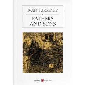 FATHERS AND SONS - IVAN SERGEYEVIÇ TURGENYEV