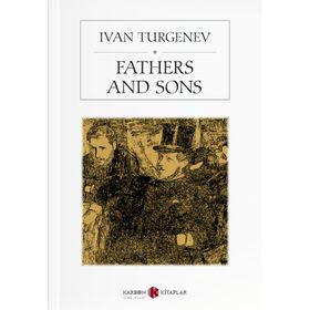 FATHERS AND SONS - IVAN SERGEYEVIÇ TURGENYEV