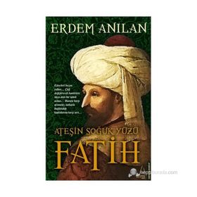 FATIH ATEŞIN SOĞUK YÜZÜ - ERDEM ANILAN