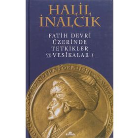 Fatih Devri Üzerinde Tetkikler ve Vesikalar 1 - Prof. Dr. Halil İnalcık