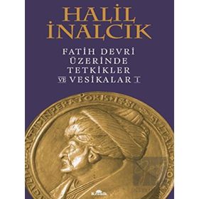 Fatih Devri Üzerinde Tetkikler ve Vesikalar 1 - Prof. Dr. Halil İnalcık